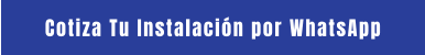 Cotiza Tu Instalación por WhatsApp